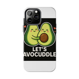 Lets Avocuddle — Tough Phone Case