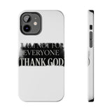 I Am Not For Everyone Thank God — Tough Phone Case