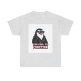 Too Cool To Function — Tshirt