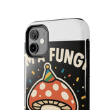 I Am A Fungi — Tough Phone Case