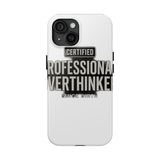 Certified Professional Overthinker — Tough Phone Case
