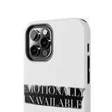 Emotionally Unavailable — Tough Phone Case