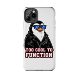 Too Cool To Function — Tough Phone Case