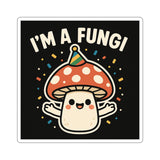 I Am A Fungi — Sticker