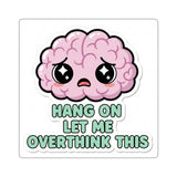 Hang On Let Me Overthink This — Sticker