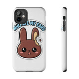 Who Ate My Ears — Tough Phone Case