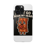 Dont Go Bacon My Heart — Tough Phone Case