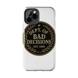 Dept Of Bad Decisions — Tough Phone Case