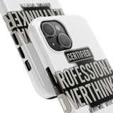 Certified Professional Overthinker — Tough Phone Case