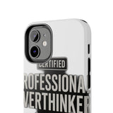 Certified Professional Overthinker — Tough Phone Case