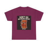 Dont Go Bacon My Heart — Tshirt