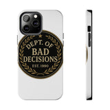 Dept Of Bad Decisions — Tough Phone Case