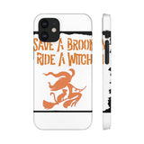 Save a Broom Ride a Witch — Snap Phone Case