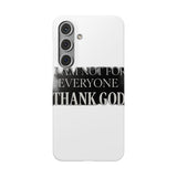 I Am Not For Everyone Thank God — Snap Phone Case