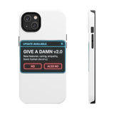 Give A Damn v2 Update Available — Tough Phone Case