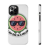 I Am One In A Melon — Tough Phone Case