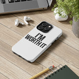 Im Worth It — Tough Phone Case