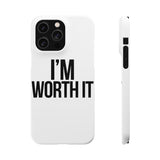 Im Worth It — Snap Phone Case