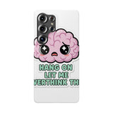 Hang On Let Me Overthink This — Snap Phone Case