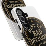 Dept Of Bad Decisions — Tough Phone Case