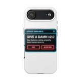Give A Damn v2 Update Available — Tough Phone Case