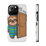 Sorry I Am Late I Didnt Want To Come — Tough Phone Case