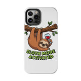 Sloth Mode Activated — Tough Phone Case