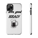 I Love Good Head — Tough Phone Case