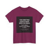 This Meeting Could Have Been Nothing — Tshirt