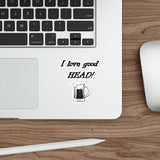 I Love Good Head — Sticker