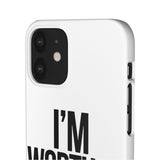 Im Worth It — Snap Phone Case