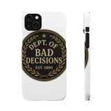 Dept Of Bad Decisions — Snap Phone Case