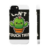 Cant Touch This — Snap Phone Case
