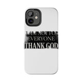 I Am Not For Everyone Thank God — Tough Phone Case