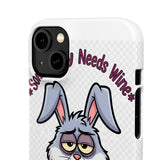 Somebunny Needs Wine — Snap Phone Case