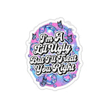 Ugly the Right Way — Sticker