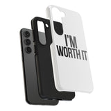 Im Worth It — Tough Phone Case