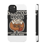 Synonym Rolls — Tough Phone Case