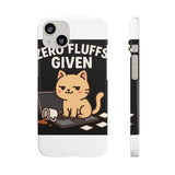 Zero Fluffs Given — Snap Phone Case