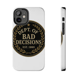 Dept Of Bad Decisions — Tough Phone Case