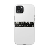 Emotionally Unavailable — Tough Phone Case