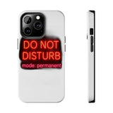 Do Not Disturb Mode Permanent — Tough Phone Case