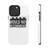 Would Not Recommend My Life 2026 — Tough Phone Case