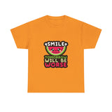 Smile Tomorrow Will Be Worse — Tshirt
