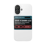 Give A Damn v2 Update Available — Snap Phone Case