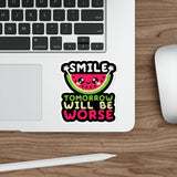 Smile Tomorrow Will Be Worse — Sticker