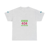 Error 404 Motivation Not Found — Tshirt