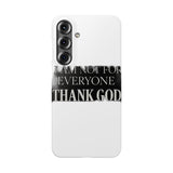 I Am Not For Everyone Thank God — Snap Phone Case