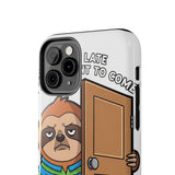 Sorry I Am Late I Didnt Want To Come — Tough Phone Case