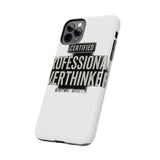 Certified Professional Overthinker — Tough Phone Case